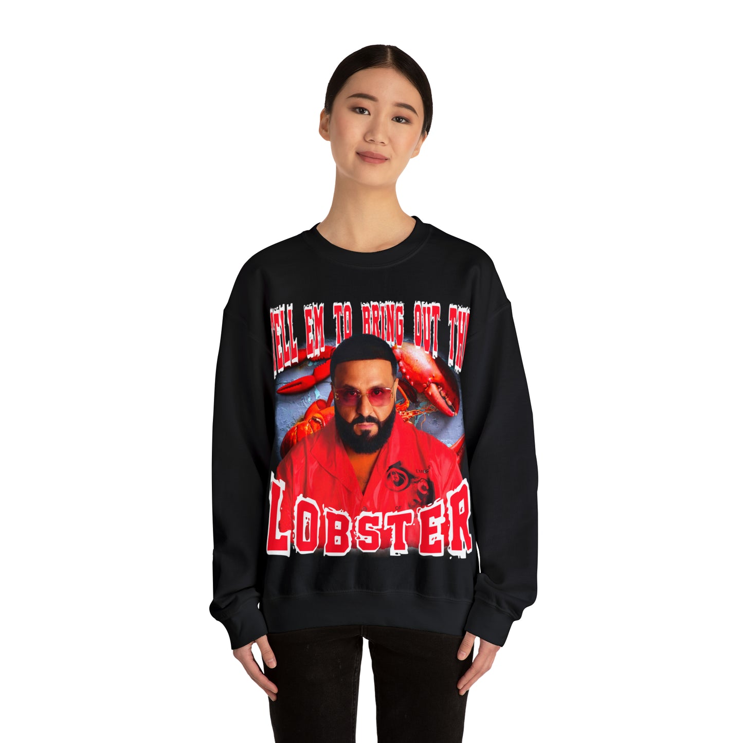 TELL EM TO BRING OUT THE LOBSTER
