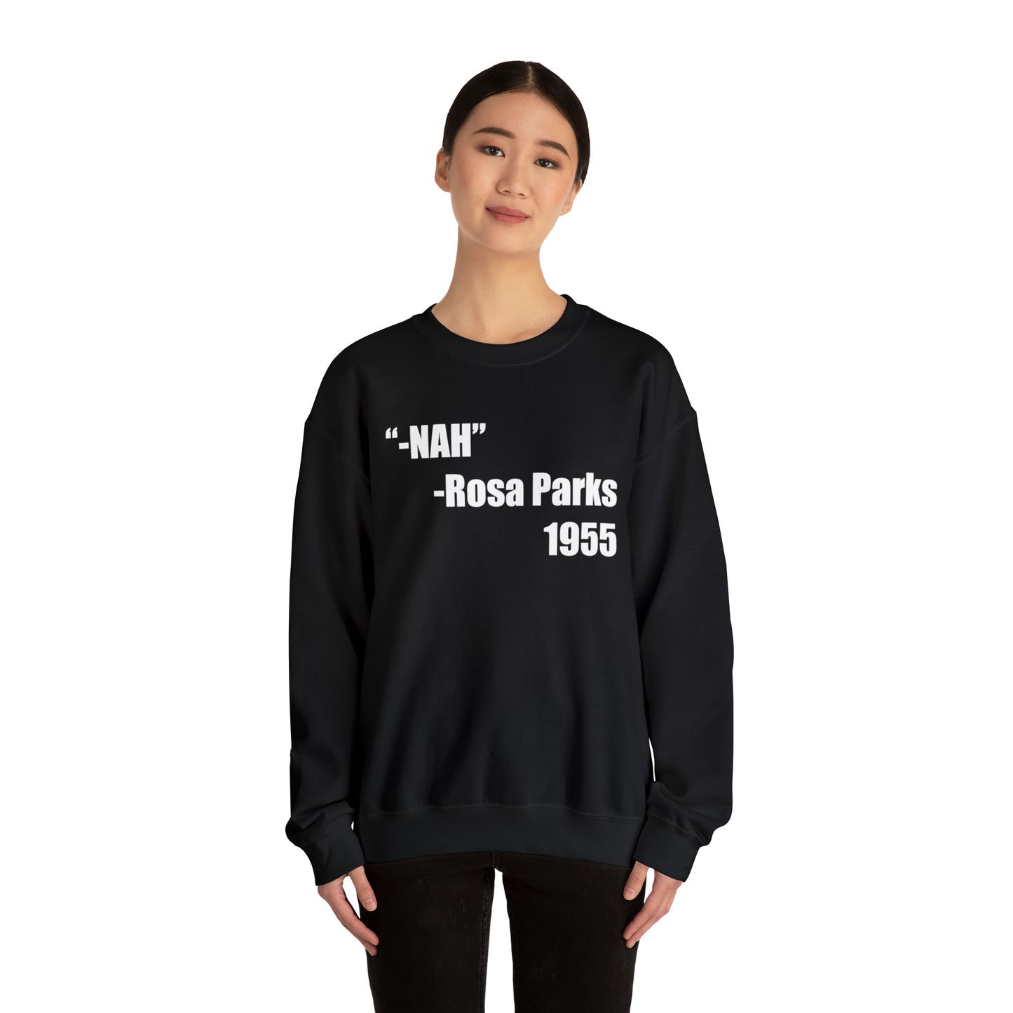 “NAH” -ROSA PARKS
