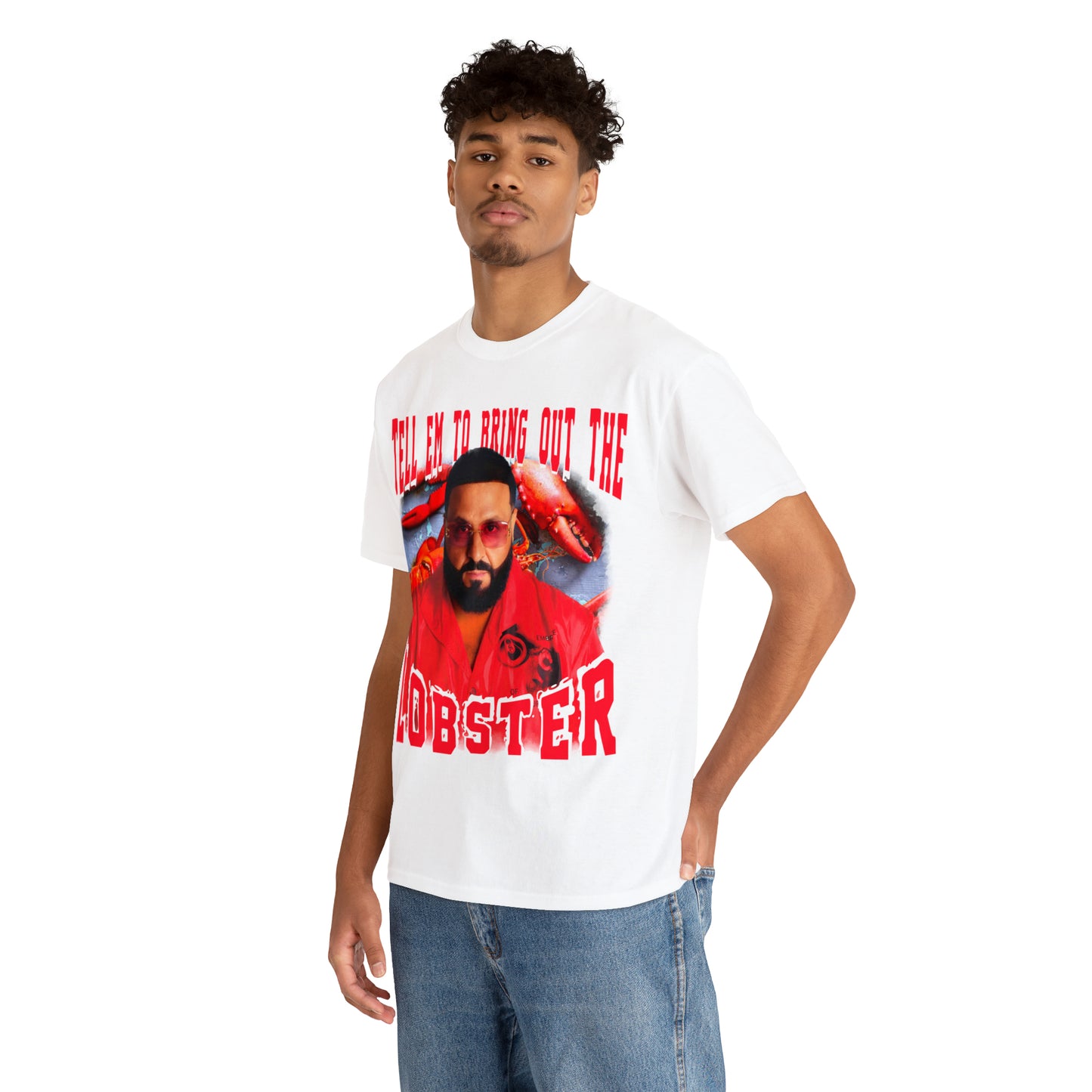 TELL EM TO BRING OUT THE LOBSTER
