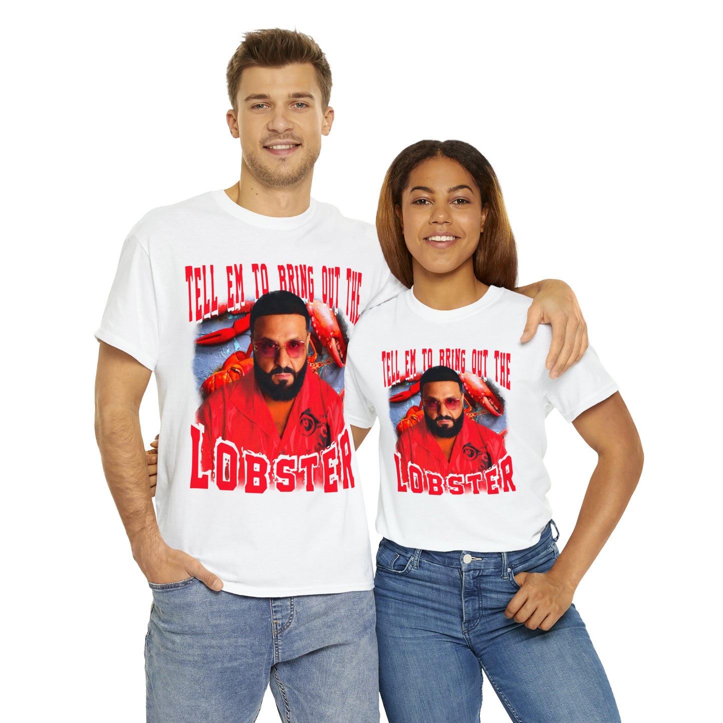 TELL EM TO BRING OUT THE LOBSTER