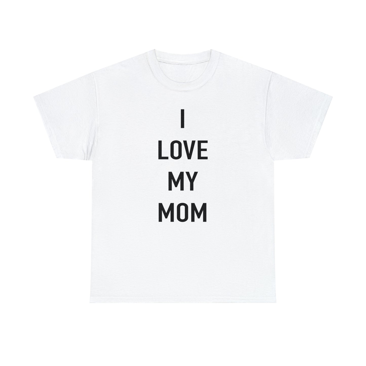 I LOVE MY MOM