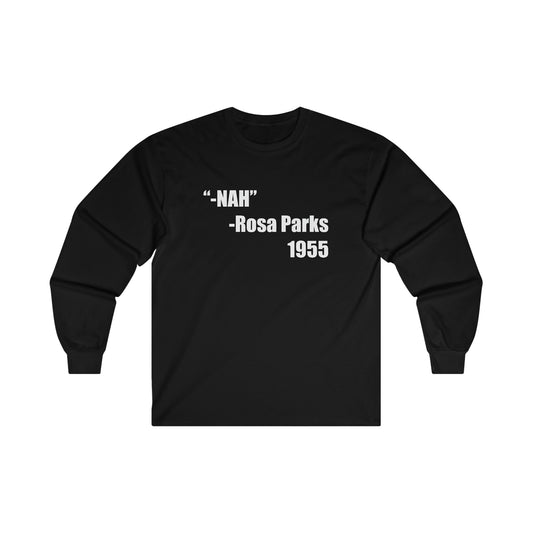 “NAH” -ROSA PARKS