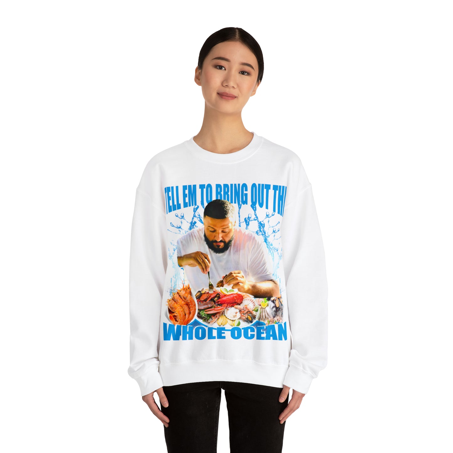 TELL EM TO BRING OUT THE WHOLE OCEAN