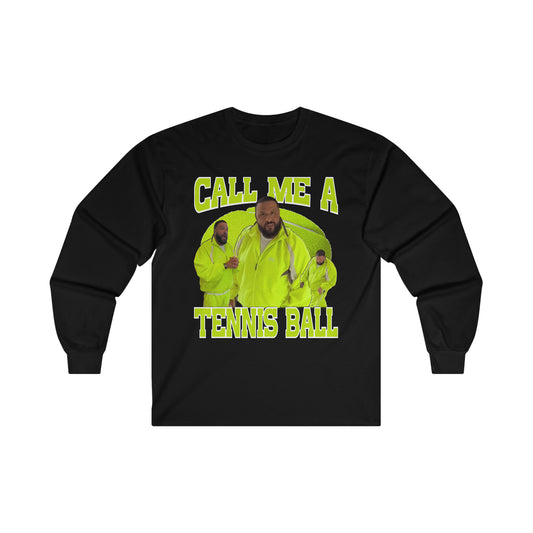 CALL ME A TENNIS BALL