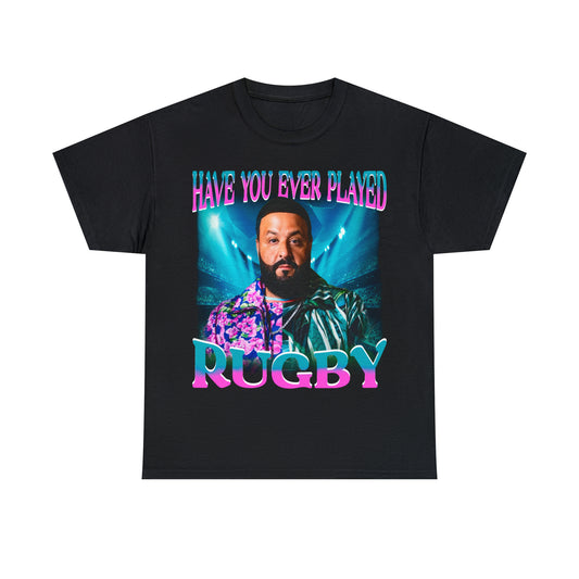 HAVE YOU EVER PLAYED RUGBY